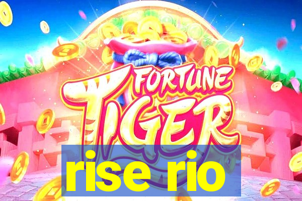 rise rio